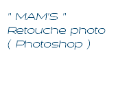 " MAM'S " Retouche photo ( Photoshop ) 