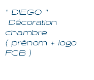 " DIEGO " Décoration chambre ( prénom + logo FCB ) 